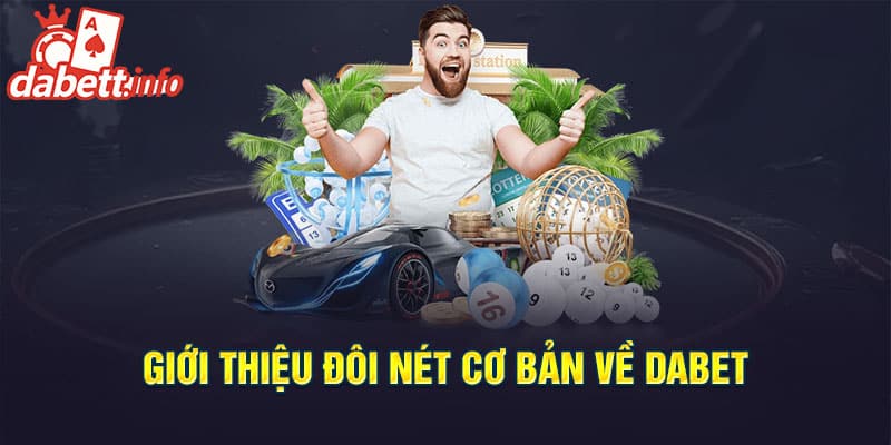 Giới thiệu đôi nét cơ bản về Dabet Giới thiệu đôi nét cơ bản về Dabet
